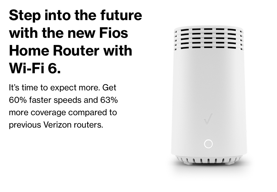 Step into the future with the new Fios Home Router with Wi-Fi 6.