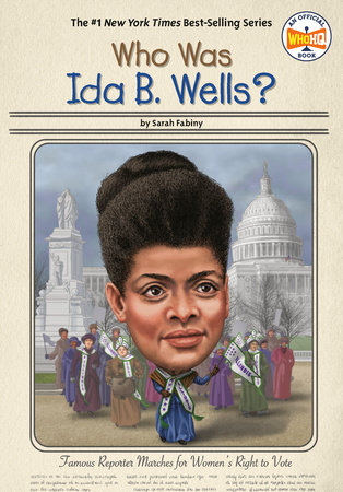 Who Was Ida B. Wells? by Sarah Fabiny; illustrated by Ted Hammond