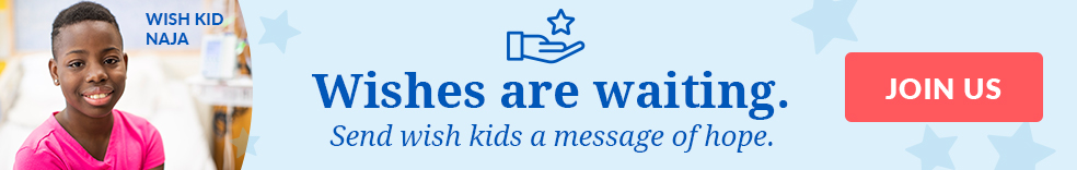 Wishes are waiting. Send wish kids a message of hope.