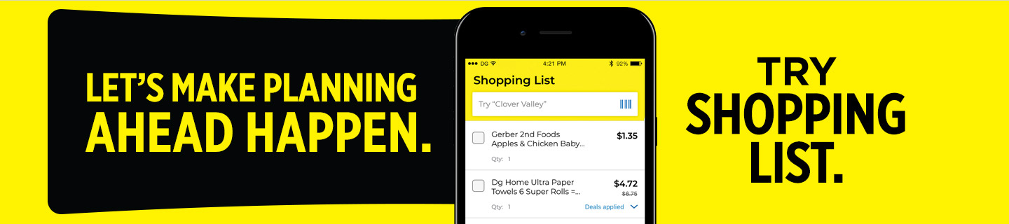 Plan ahead with our shopping list with the Dollar General app.