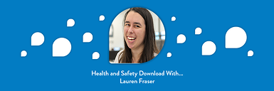 Health and Safety download with…Lauren Fraser