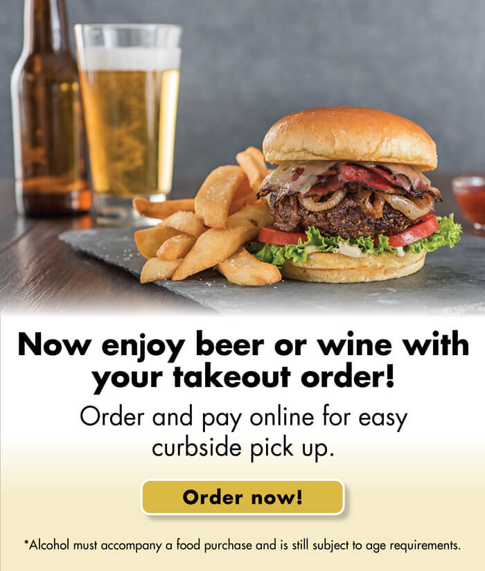 Now enjoy beer or wine with your takeout order! Order and pay online for easy curbside pick up. Order now! * Alcohol must accompany a food purchase and is still subject to age requirements.