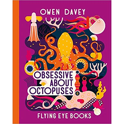 Obsessive About Octopuses - the latest book from  Owen Davey looks fantastic! (Launches in March in the UK and April in the US) This joins Fanatical About Frogs, Bonkers About Beetles, Crazy About Cats, Smart About Sharks, and Mad About Monkeys.