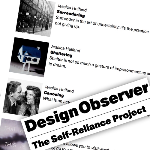 Design Observer: The Self-Reliance Project by Jessica Helfand is a daily essay column about what it means to be a maker during a pandemic. It's just the daily dose of calm, thought provoking inspiration I need these days.